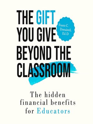 cover image of The Gift You Give Beyond the Classroom